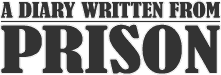 A diary written from prison A diary written from prison
